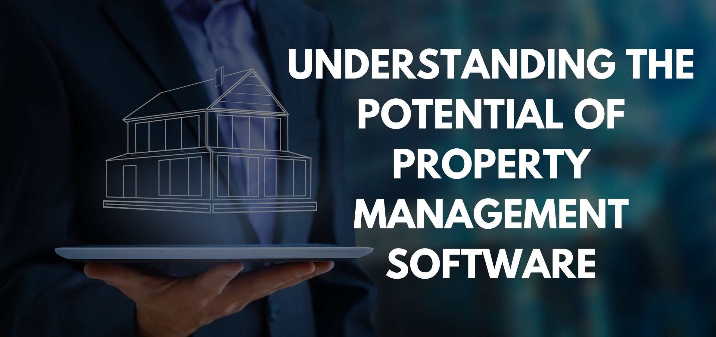 UNDERSTANDING-THE-POTENTIAL-OF-PROPERTY-MANAGEMENT