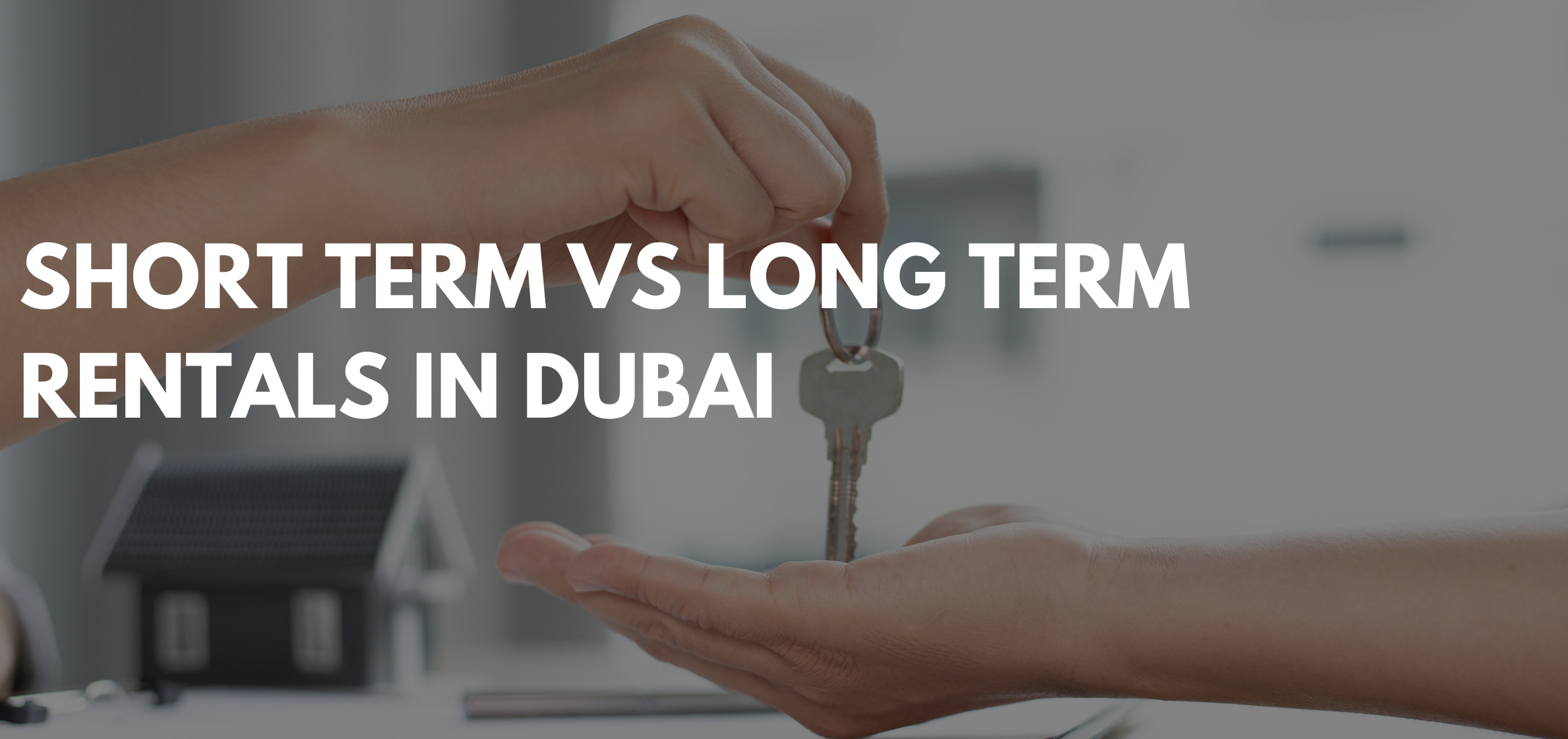 Vacation Rental vs Long-term Lease in UAE: What’s the Right Strategy for You?